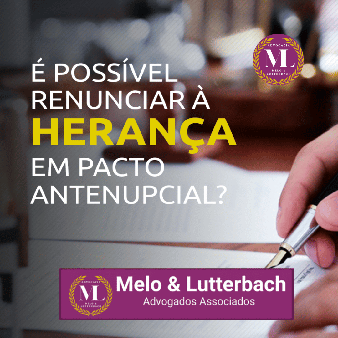 Pacto Antenupcial com Renúncia à Herança: Novos Rumos no Direito Sucessório