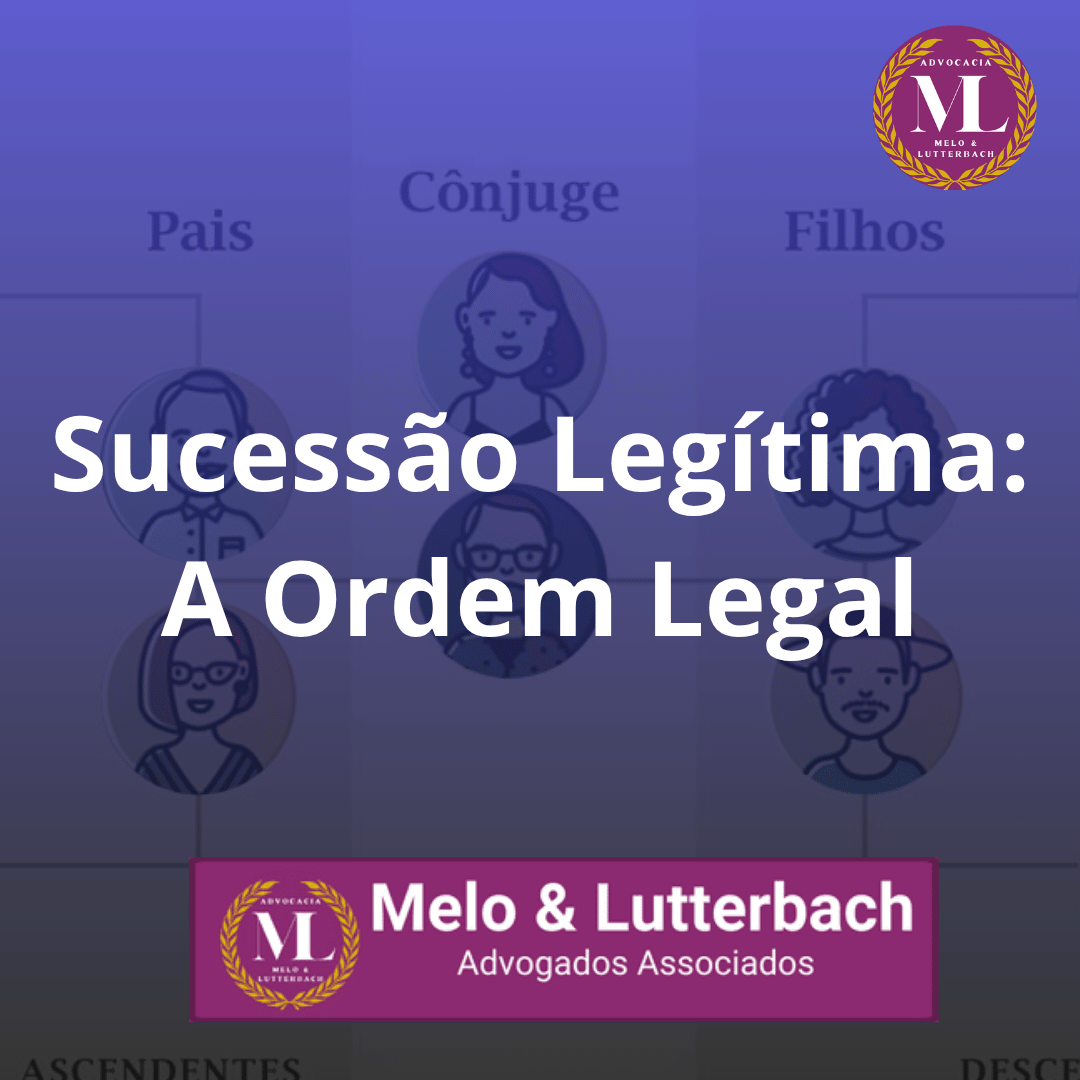 Sucessão Legítima: A Ordem Legal